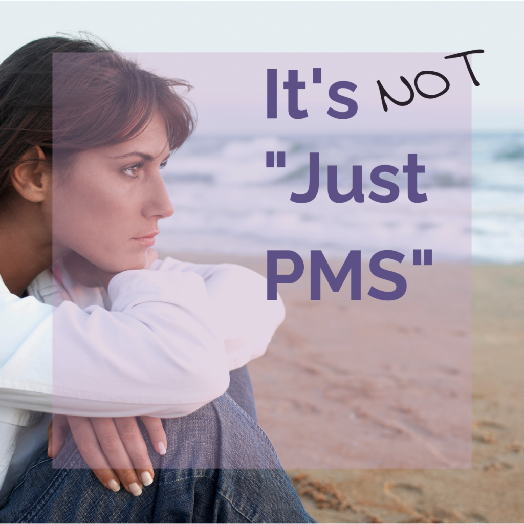 Woman sitting on the beach with text reading It's not just PMS